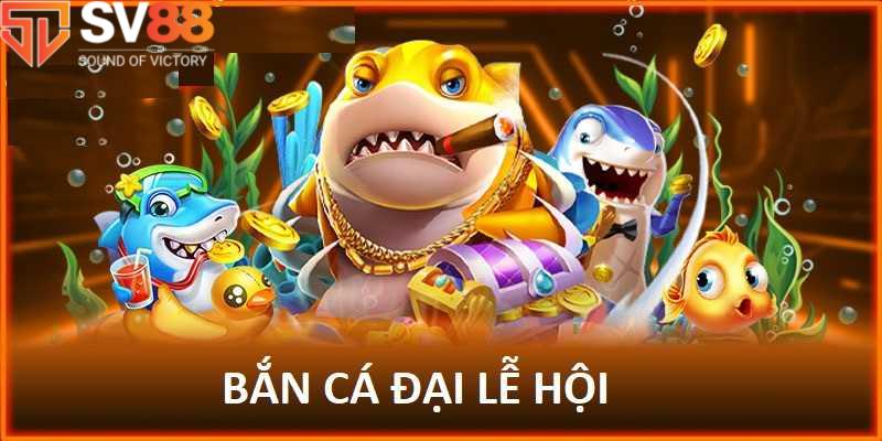 Bắn cá đại lễ hội